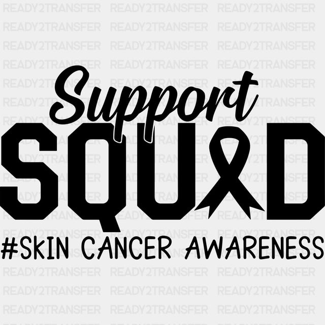 Support Squad - Melanoma DTF Transfers - Adult Unisex - S & M (10’’) / Dark Color Design (See Imaging)