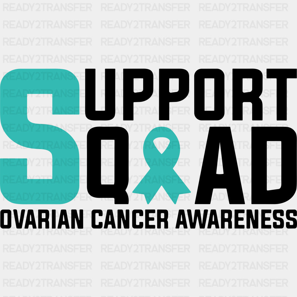 Support Squad - Ovarian Cancer DTF Transfers - Adult Unisex - S & M (10’’) / Dark Color Design (See Imaging)