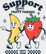 Support Your Fruity Friends - Pride DTF Transfer Adult Unisex - S & M (10’’) / Dark Color Design (See Imaging)