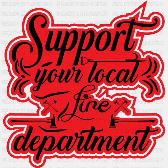Support Your Local Fire Department - Fire Department DTF Transfers ready2transfer Dark Color Design (See Imaging)