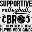 Supportive Volleyball Bro - Volleyball DTF Transfers ready2transfer Dark Color Design (See Imaging)