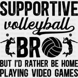Supportive Volleyball Bro - Volleyball DTF Transfers ready2transfer Dark Color Design (See Imaging)