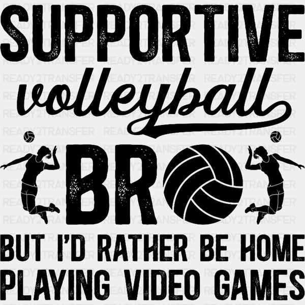 Supportive Volleyball Bro - Volleyball DTF Transfers