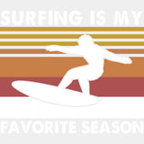 Surfing Is My Favorite Season - Surfing DTF Transfers ready2transfer Light Color Design (See Imaging)