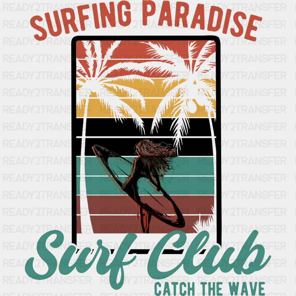 Surfing Paradise, Surf Club, Catch The Wave - Surfing DTF Transfers ready2transfer Dark Color Design (See Imaging)