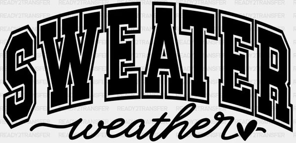 SWEATER WEATHER DTF Transfer
