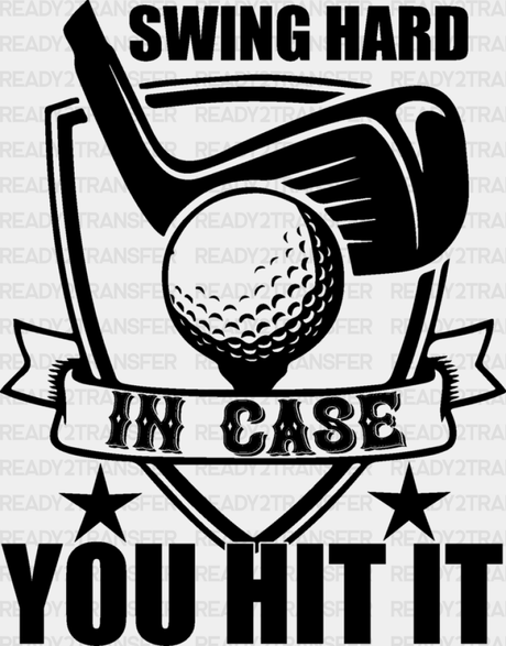 Swing Hard In Case You Hit It - Golf Dtf Heat Transfer Adult Unisex S & M (10’’) / Black