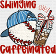 Swinging And Caffeinated - Baseball DTF Transfer ready2transfer Dark Color Design (See Imaging)