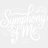 Symphony Of Me - Music DTF Transfers ready2transfer Light Color Design (See Imaging)