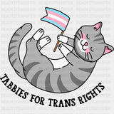 Tabbies For Trans Rights - Transgender DTF Transfers ready2transfer Dark Color Design (See Imaging)