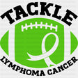 Tackle Lymphoma Cancer - Lymphoma DTF Transfers - Adult Unisex - S & M (10’’) / Dark Color Design (See Imaging)