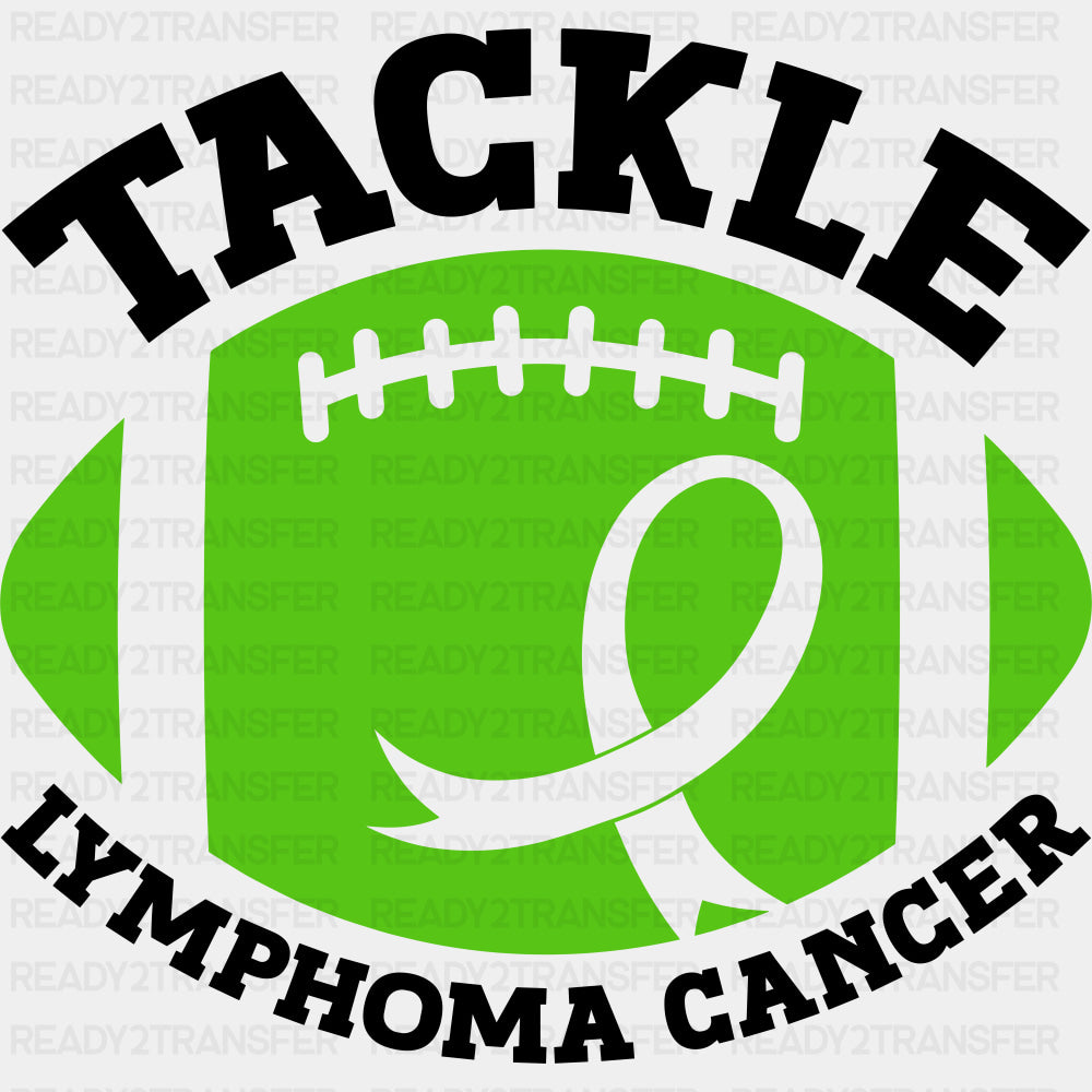 Tackle Lymphoma Cancer - Lymphoma DTF Transfers - Adult Unisex - S & M (10’’) / Dark Color Design (See Imaging)
