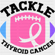 Tackle Thyroid Cancer - Thyroid Cancer DTF Transfers - Adult Unisex - S & M (10’’) / Dark Color Design (See Imaging)