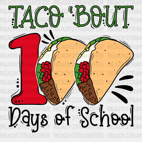 Taco Bout 100 Days Of School Dtf Transfer