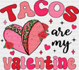 Tacos Are My Valentine - Valentine’s Day DTF Transfer Adult Unisex - S & M (10’’) / Dark Color Design (See Imaging)