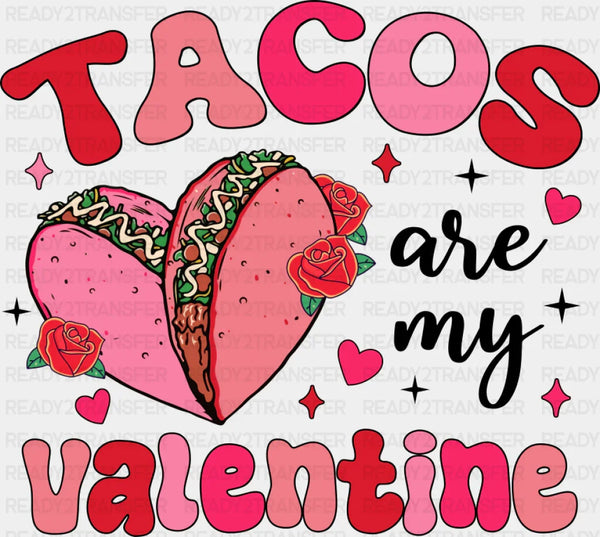 Tacos Are My Valentine - Valentine's Day DTF Transfer