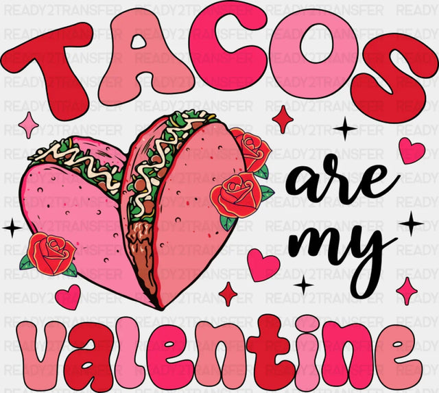 Tacos Are My Valentine - Valentine’s Day DTF Transfer Adult Unisex - S & M (10’’) / Dark Color Design (See Imaging)