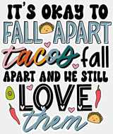 Tacos Fall Apart And We Still Love Them - Mental Health DTF Transfer Adult Unisex - S & M (10’’) / Light Color Design