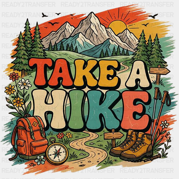 Take A Hike - Hiking DTF Transfers