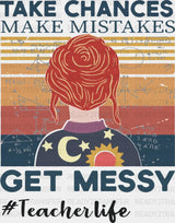 Take Changes Make Mistakes Get Messy Dtf Heat Transfer