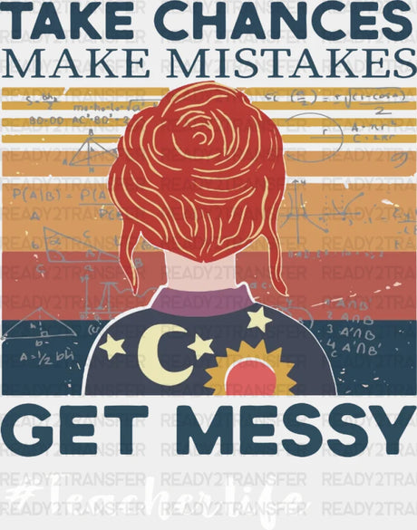 Take Changes Make Mistakes Get Messy Dtf Heat Transfer