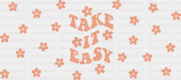 Take It Easy - Mental Health Cup Wrap UV Sticker Permanent UV DTF Decal