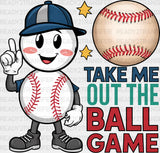 Take Me Out The Ball Game Design - Baseball Dtf Heat Transfer