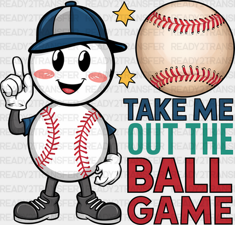 Take Me Out The Ball Game Design - Baseball Dtf Heat Transfer