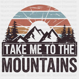 Take Me To The Mountains - Hiking DTF Transfers ready2transfer Dark Color Design (See Imaging)