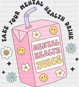 Take Your Mental Health Drink - Mental Health DTF Transfer