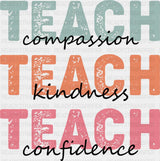 Teach Compassion Teach Kindness Teach Confidence - Teachers DTF Transfer Adult Unisex - S & M (10’’) / Dark Color