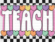 Teach Hearts Checkered Design - Teachers DTF Transfer Adult Unisex - S & M (10’’) / Dark Color Design (See Imaging)