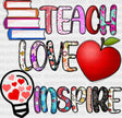 Teach Love Inspire Dtf Heat Transfer