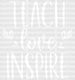 Teach Love Inspire DTF Transfer ready2transfer White