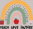 Teach Love Inspire Rainbow DTF Heat Transfer - ready2transfer