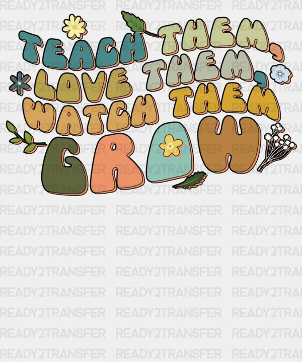 Teach Them Love Them DTF Transfer