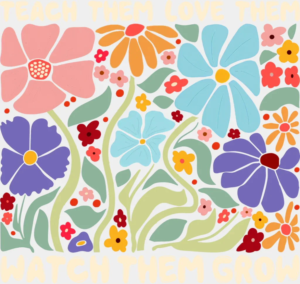 Teach Them Love Them Watch Them Grow Floral Design - Teachers DTF Transfer Adult Unisex - S & M (10’’) / Light Color