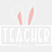 Teacher Bunny Easter DTF Heat Transfer, Easter Design ready2transfer White