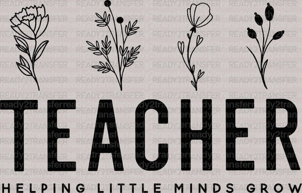 Teacher Helping Little Minds Grow DTF Transfer