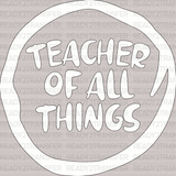 Teacher Of All Things DTF Transfer - ready2transfer