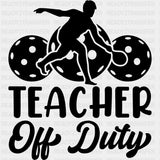 Teacher Off Duty B&W - Pickleball DTF Transfers ready2transfer Dark Color Design (See Imaging)
