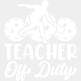 Teacher Off Duty B&W - Pickleball DTF Transfers ready2transfer Light Color Design (See Imaging)