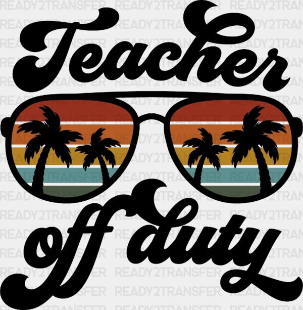 Teacher Off Duty DTF Heat Transfer