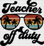 Teacher Off Duty Dtf Heat Transfer