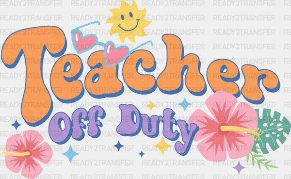 TEACHER OFF DUTY DTF Transfer