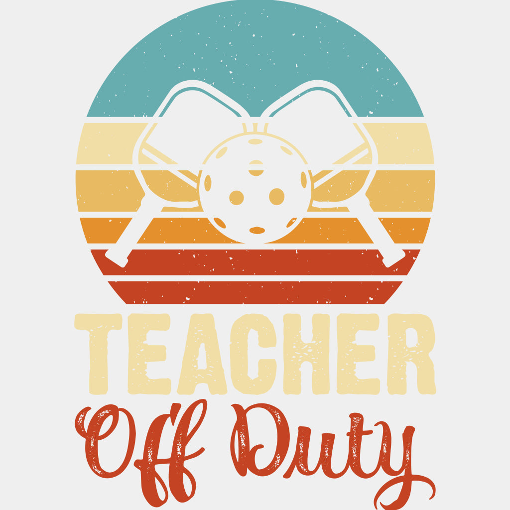 Teacher Off Duty - Pickleball DTF Transfers ready2transfer Light Color Design (See Imaging)