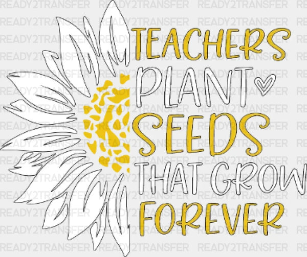 Teacher Plant Seeds That Grow Forever DTF Heat Transfer