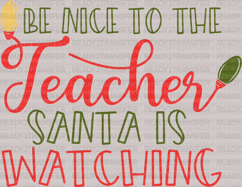 Teacher Santa Is Watching DTF Transfer - ready2transfer