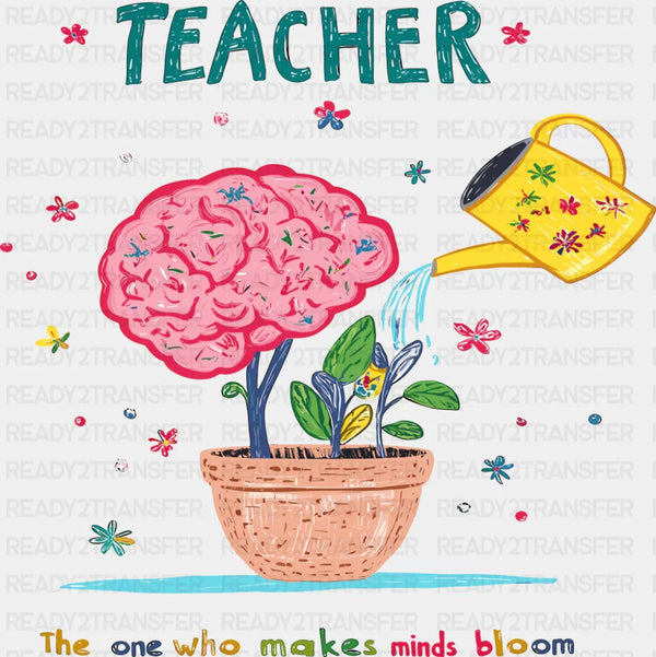 Teacher The One Who Makes Minds Bloom - Teachers DTF Transfer