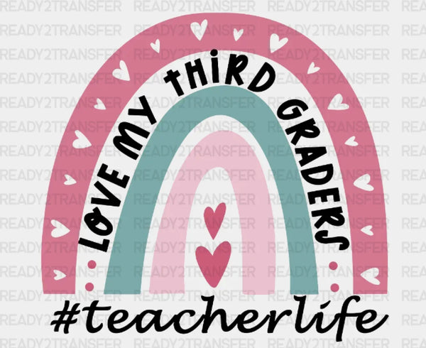 Teacherlife Love My Third Graders DTF Heat Transfer